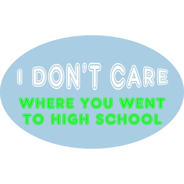 Idontcarewhereyouwenttohighschool Thumbnail