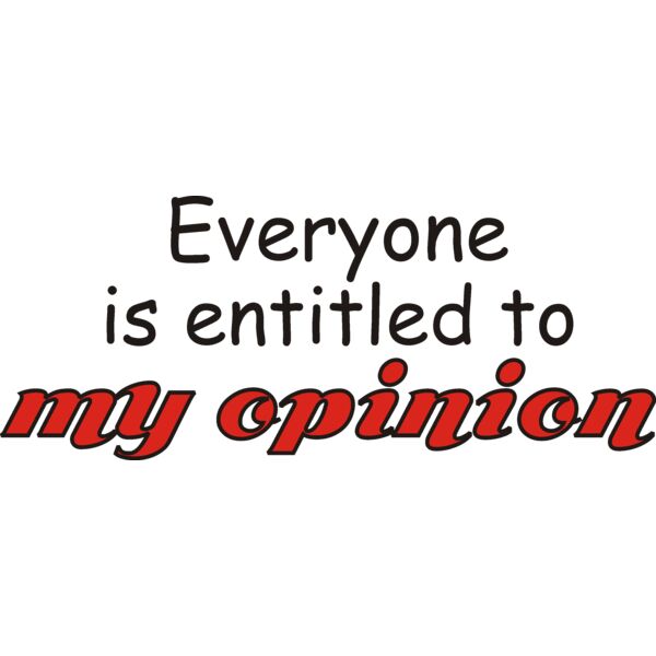 everyoneisintitledtomyopinion Thumbnail