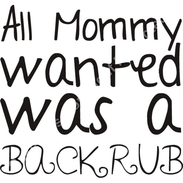 all mommy wanted was a backrub Thumbnail