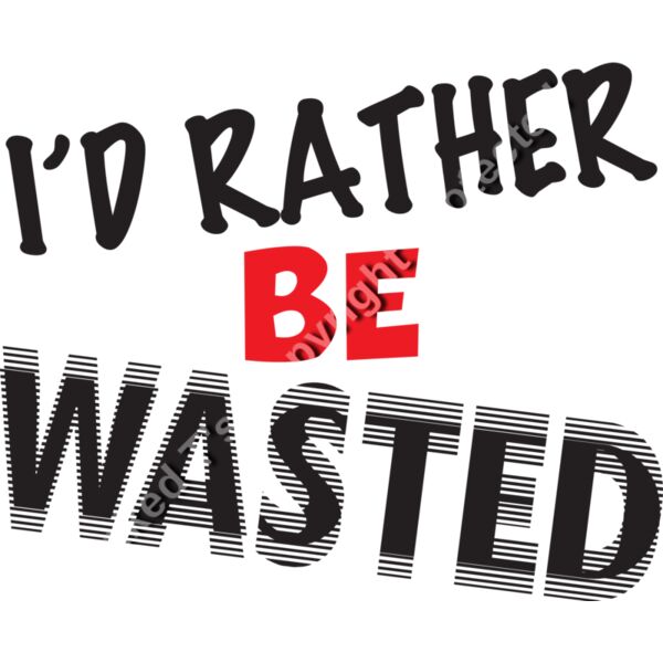 I'd Rather Be Wasted Thumbnail