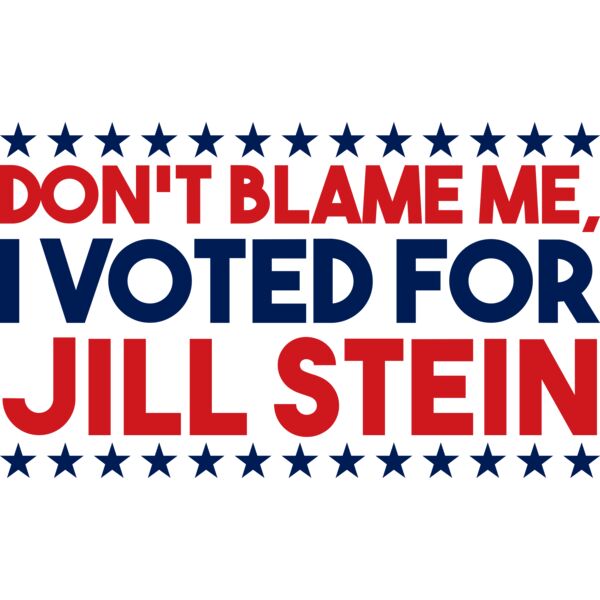 Don't Blame Me I Voted For Jill Thumbnail